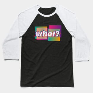 What? Baseball T-Shirt